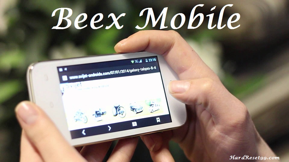 Beex android Mobile List - Hard reset, Factory Reset & Password Recovery