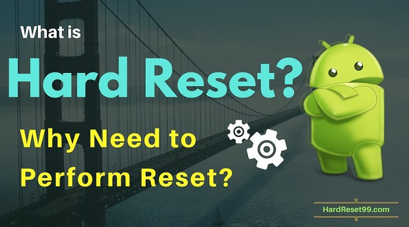 What is Hard Reset - Detailed explanation